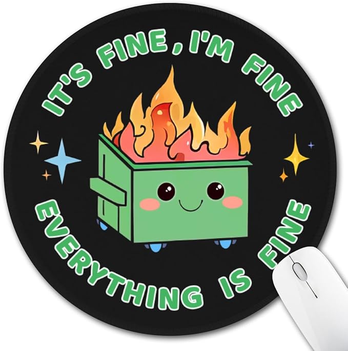 Dumpster on Fire Round Mouse Pad, Cute Funny Mousepad for Desk Laptop Gaming, Small Mouse Pads with Non-Slip Rubber Base, Office Decor Desk Accessories, It's Fine I'm Fine Everything is Fine