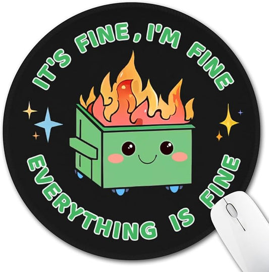 Dumpster on Fire Round Mouse Pad, Cute Funny Mousepad for Desk Laptop Gaming, Small Mouse Pads with Non-Slip Rubber Base, Office Decor Desk Accessories, It's Fine I'm Fine Everything is Fine
