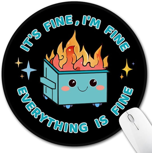 Dumpster on Fire Small Mouse Pad, Funny Mousepad for Desk Laptop Gaming, Cute Round Mouse Pads with Non-Slip Rubber Base, Office Supplies Decor Desk Accessories, It's Fine I'm Fine Everything is Fine