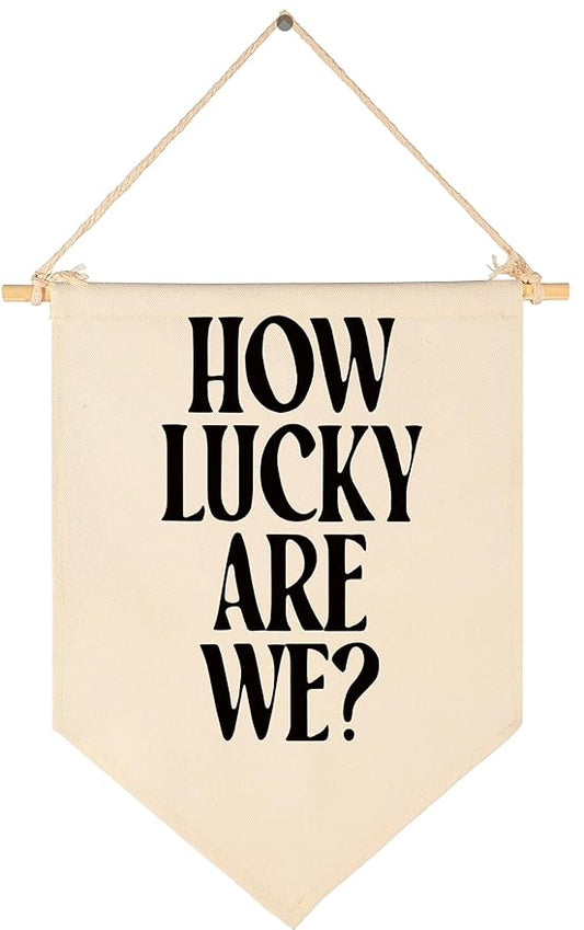 How Lucky are We-Home Bedroom Daily Reminders Affirmation Poster-Dopamine Decor,Motivational Trendy Sign,Apartment Dorm Wall Decor,Positive Canvas Banner Flag Pennant Wall Art Gift