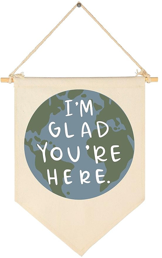 I'm Glad You're Here-Classroom Decor-Teacher Gifts-Welcome Poster Gift-Inspirational Positive Affirmation Motivational Quote-Earth Theme-Canvas Hanging Pennant Flag Banner Wall Sign Decor