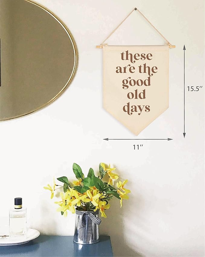 These Are The Good Old Days-Hanging Canvas Sign Banner Wall Decor,Nostalgic Inspirational Quote Poster-Hanging Pennant Flag Prints,Positive Home Pennant Wall Decor-15.6"x11"