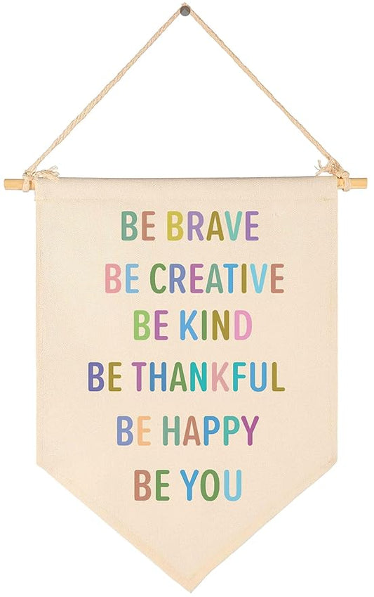 Be Brave Be Creative Be Kind Be Thankful Be Happy Be You - Canvas Hanging Flag Banner Wall Sign Decor Gift for Baby Kids Girl Boy Nursery Teen Room Front Door